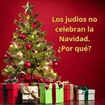 ¿Por qué los judíos no celebran la Navidad?