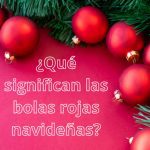 Qué significan las bolas rojas de Navidad